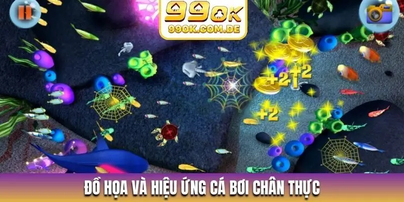 Đồ họa và hiệu ứng cá bơi chân thực