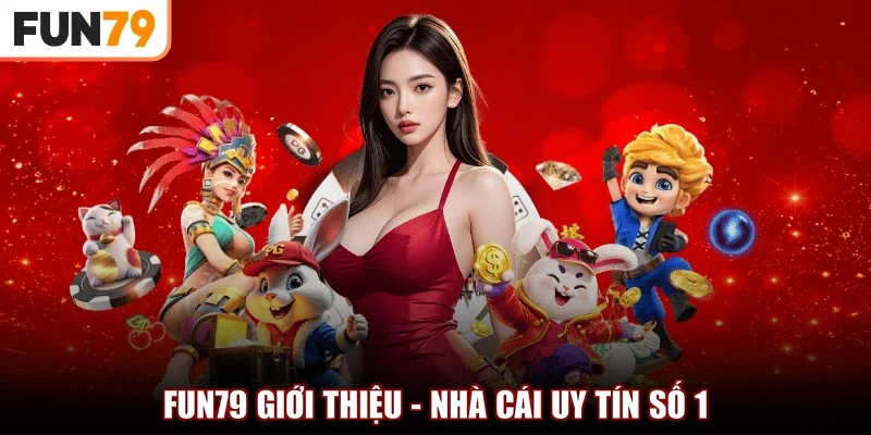 FUN79 giới thiệu – Nhà cái uy tín số 1